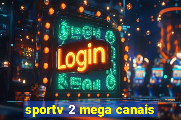 sportv 2 mega canais