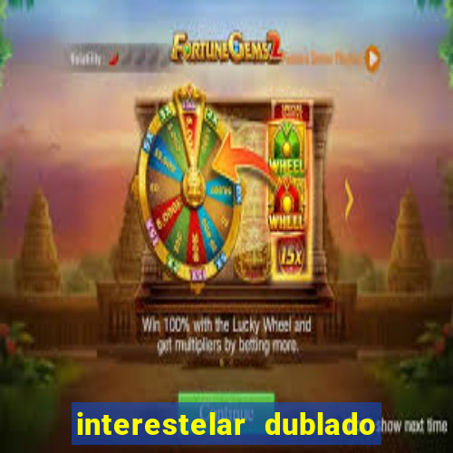 interestelar dublado 4k interestelar filme completo dublado