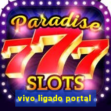 vivo ligado portal