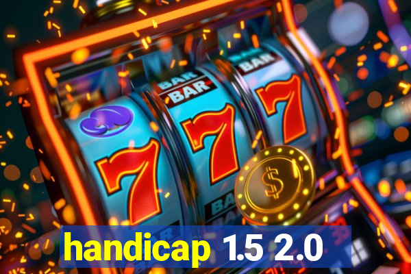 handicap 1.5 2.0