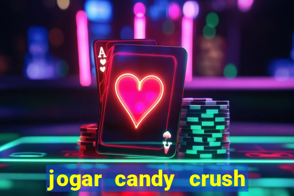 jogar candy crush saga no facebook