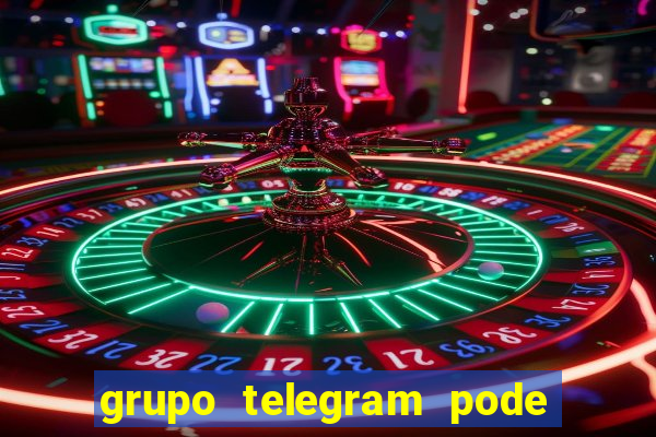 grupo telegram pode tudo 18