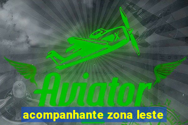 acompanhante zona leste