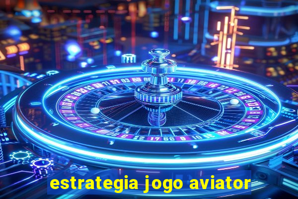 estrategia jogo aviator