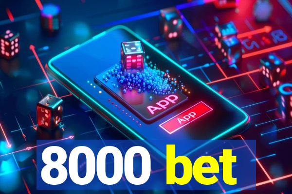 8000 bet