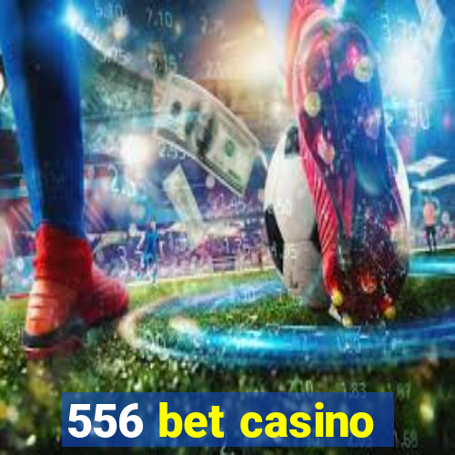 556 bet casino