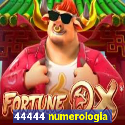 44444 numerologia