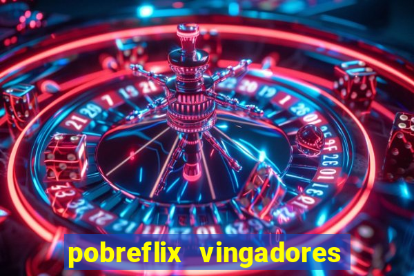 pobreflix vingadores guerra infinita