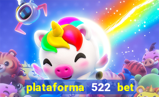 plataforma 522 bet é confiável