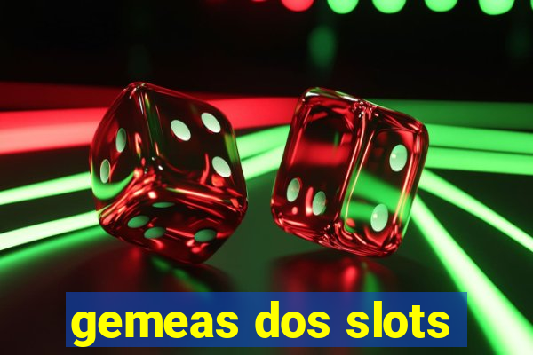 gemeas dos slots