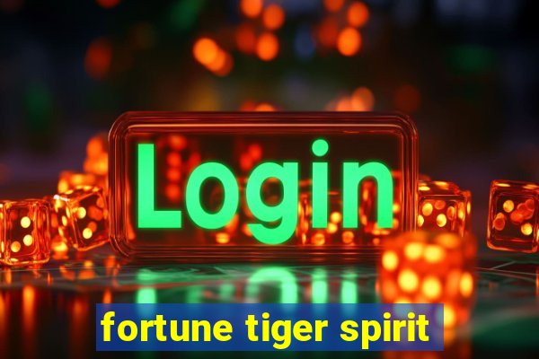 fortune tiger spirit