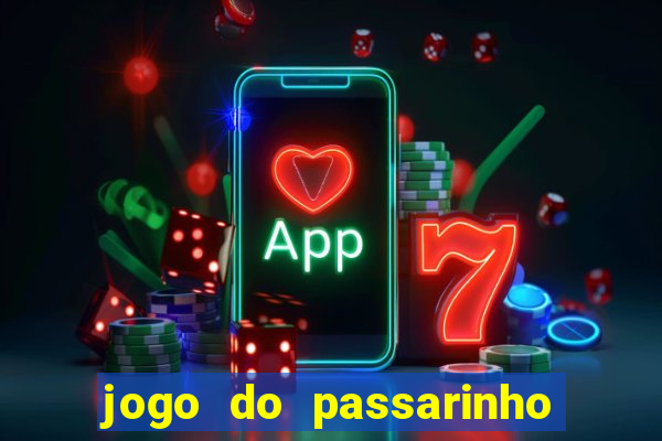 jogo do passarinho para ganhar dinheiro