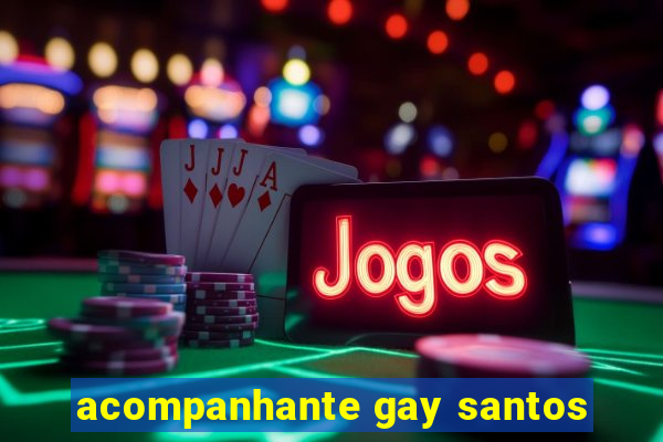 acompanhante gay santos