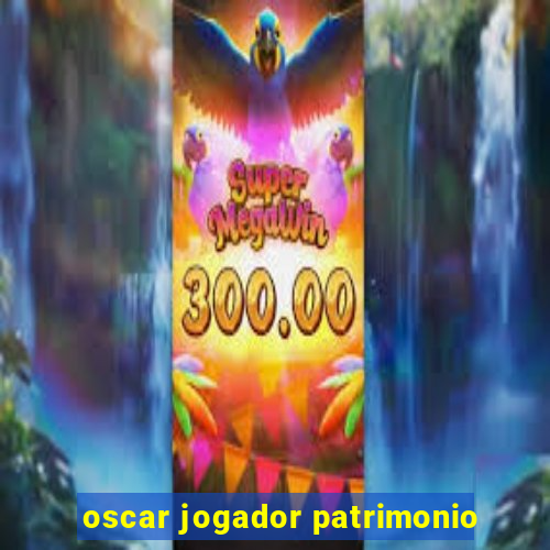 oscar jogador patrimonio