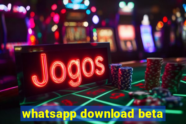 whatsapp download beta