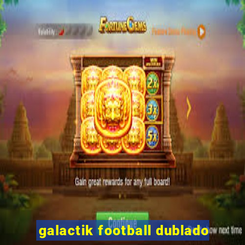 galactik football dublado