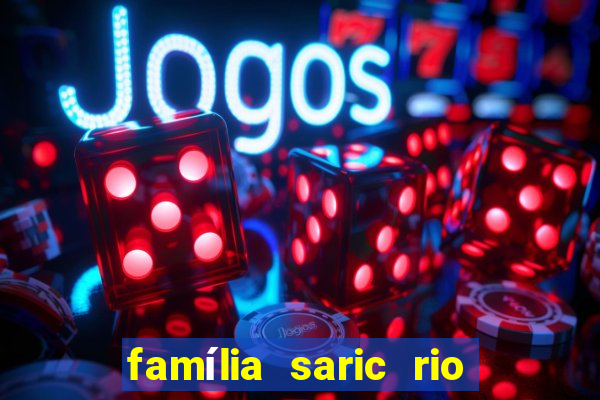 família saric rio de janeiro