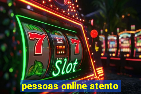 pessoas online atento