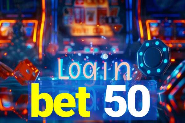 bet 50