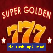 rio rush apk mod dinheiro infinito