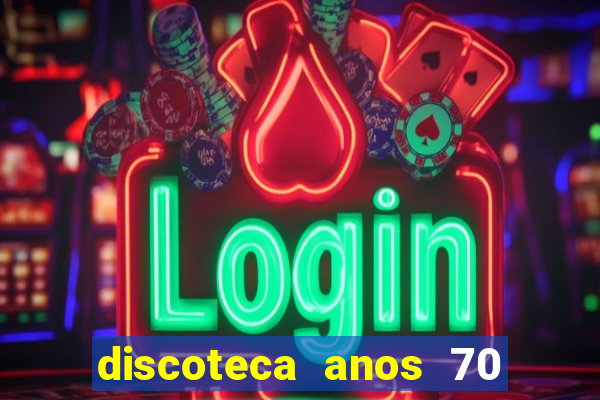 discoteca anos 70 80 90