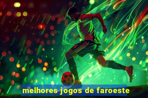 melhores jogos de faroeste