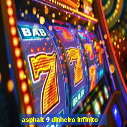 asphalt 9 dinheiro infinito