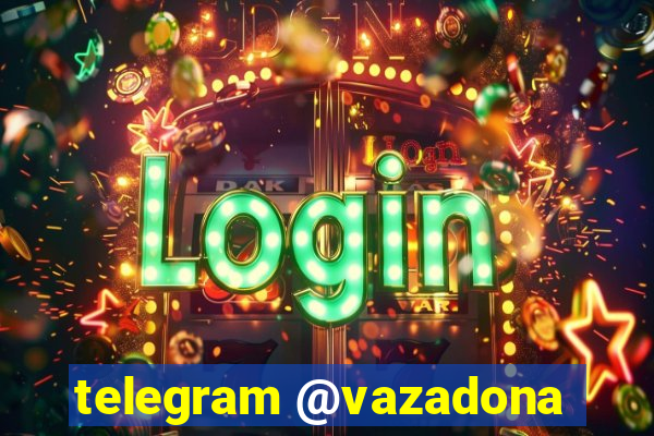 telegram @vazadona