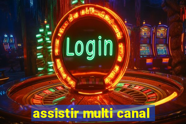 assistir multi canal