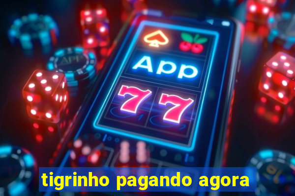 tigrinho pagando agora