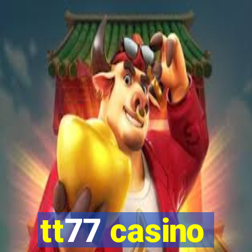 tt77 casino