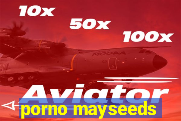 porno mayseeds