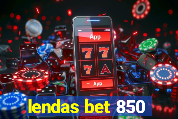 lendas bet 850