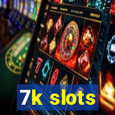 7k slots