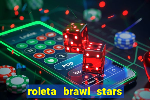 roleta brawl stars 2024 85 brawlers