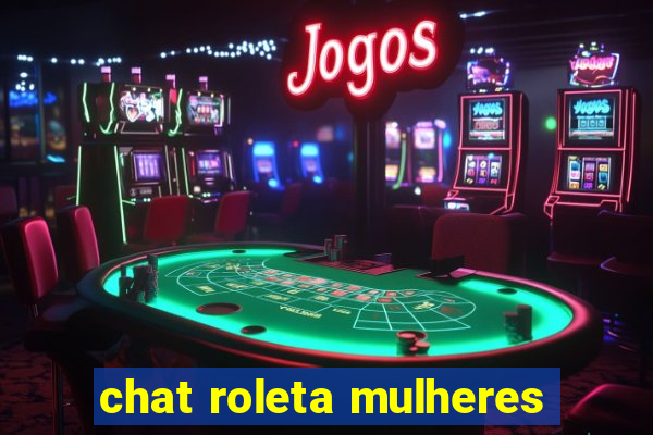 chat roleta mulheres