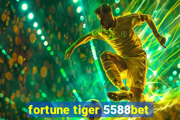 fortune tiger 5588bet