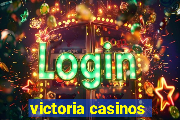 victoria casinos