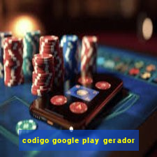 codigo google play gerador