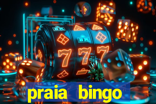 praia bingo dinheiro infinito 2022