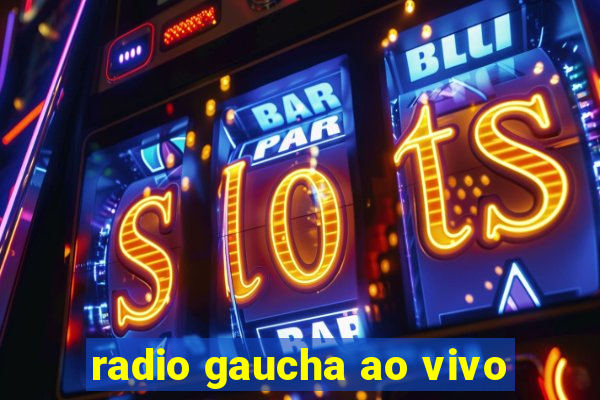 radio gaucha ao vivo