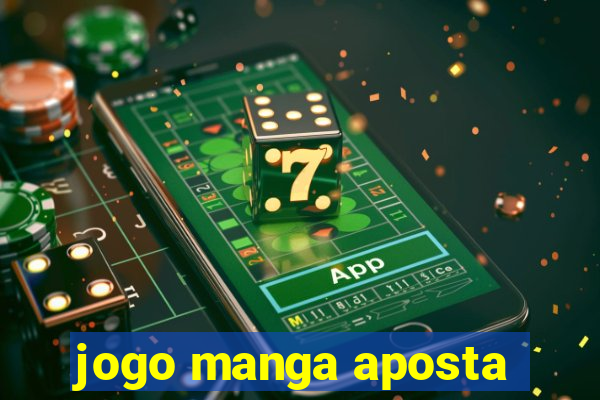 jogo manga aposta