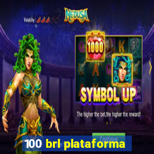 100 brl plataforma