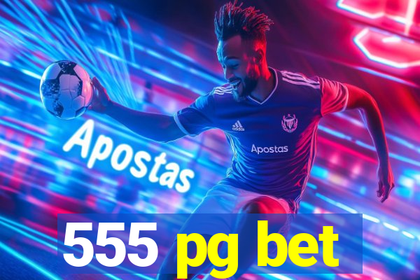 555 pg bet