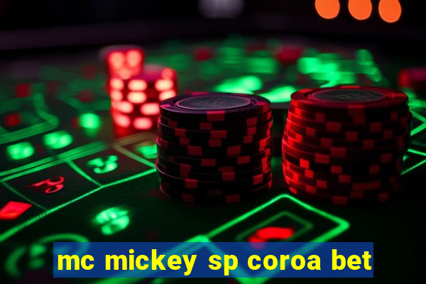 mc mickey sp coroa bet