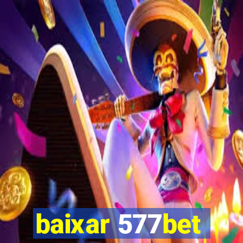 baixar 577bet