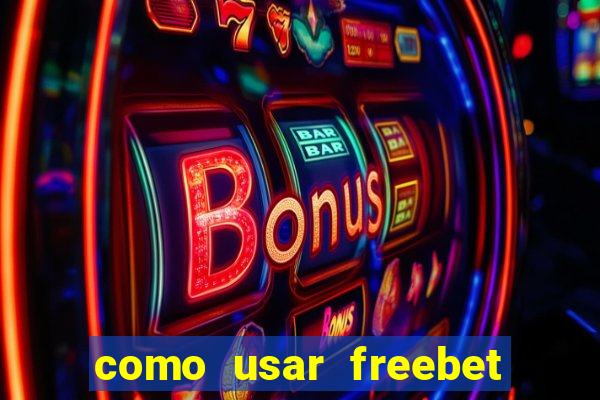 como usar freebet vai de bet