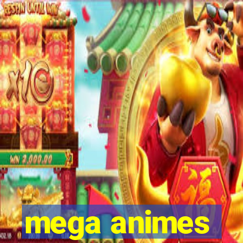 mega animes