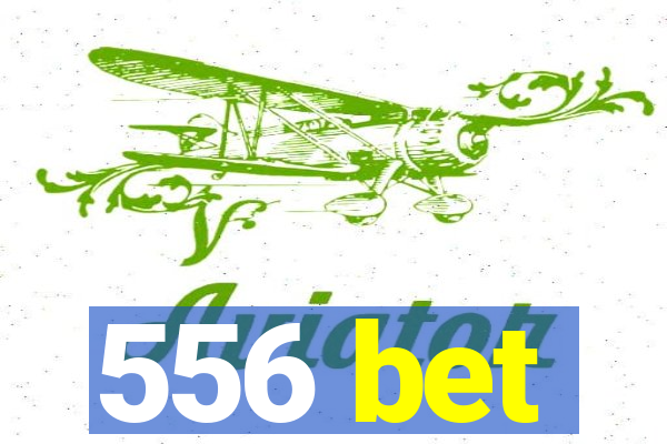 556 bet