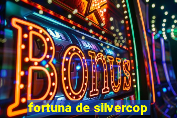 fortuna de silvercop